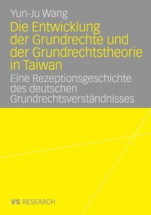 Die Entwicklung der Grundrechte und der Grundrechtstheorie in Taiwan
