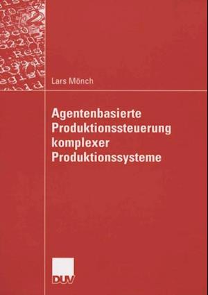 Agentenbasierte Produktionssteuerung komplexer Produktionssysteme