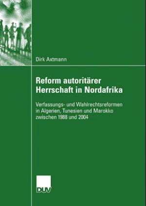 Reform autoritärer Herrschaft in Nordafrika