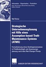 Strategische Unternehmensplanung mit Hilfe eines Assumption-based-Truth-Maintenance-Systems (ATMS)