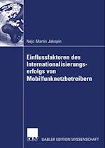 Einflussfaktoren des Internationalisierungserfolgs von Mobilfunknetzbetreibern