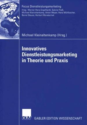 Innovatives Dienstleistungsmarketing in Theorie und Praxis