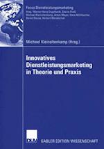 Innovatives Dienstleistungsmarketing in Theorie und Praxis