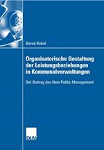 Organisatorische Gestaltung der Leistungsbeziehungen in Kommunalverwaltungen