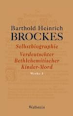 Selbstbiographie - Verdeutschter Bethlehemitischer Kinder-Mord - Gelegenheitsgedichte - Aufsätze