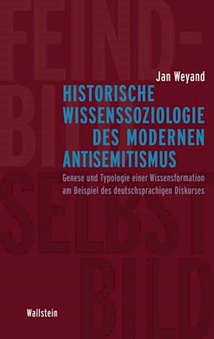 Historische Wissenssoziologie des modernen Antisemitismus