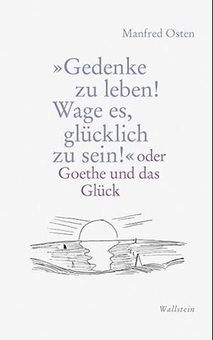 »Gedenke zu leben! Wage es, glücklich zu sein!«