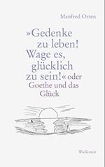 »Gedenke zu leben! Wage es, glücklich zu sein!«