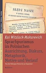 Sprachpurismus im Polnischen. Ausrichtung, Diskurs, Metaphorik, Motive und Verlauf