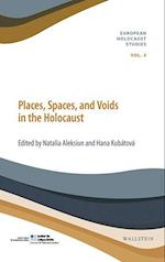 Places, Spaces, and Voids in the Holocaust