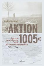 "Aktion 1005" - Spurenbeseitigung von NS-Massenverbrechen 1942 - 1945