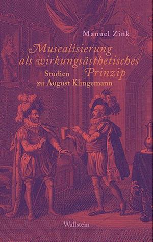 Musealisierung als wirkungsästhetisches Prinzip