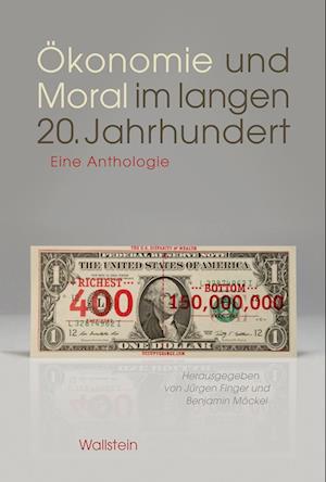 Ökonomie und Moral im langen 20. Jahrhundert