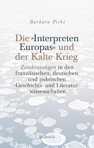 Die »Interpreten Europas« und der Kalte Krieg