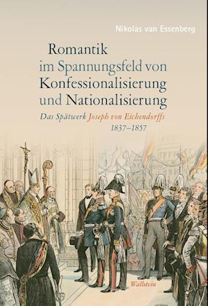 Romantik im Spannungsfeld von Konfessionalisierung und Nationalisierung