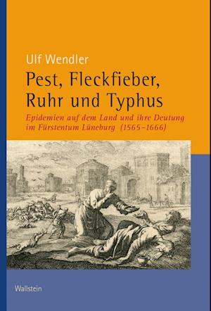 Pest, Fleckfieber, Ruhr und Typhus