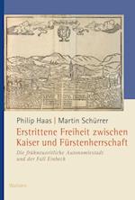 Erstrittene Freiheit zwischen Kaiser und Fürstenherrschaft