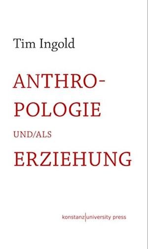 Anthropologie und/als Erziehung