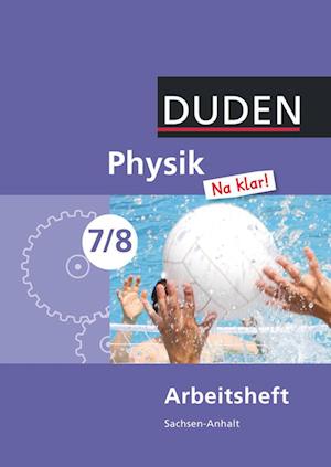 Physik Na klar! 7/8 Arbeitsheft. Sachsen-Anhalt Sekundarschule