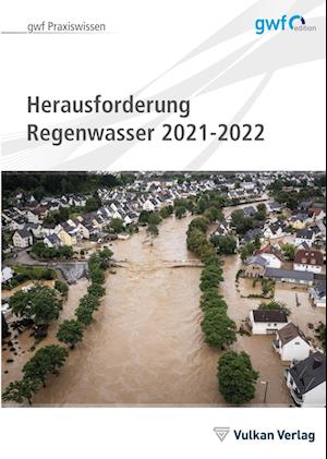 Herausforderungen Regenwasser und Hochwasserschutz 2021-2022