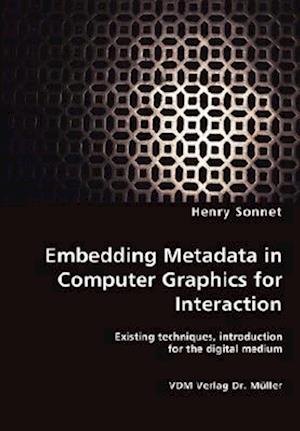 Embedding Metadata in Computer Graphics for Interaction- Existing techniques, introduction for the digital medium