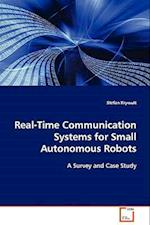 Real-Time Communication Systems for Small AutonomousRobots