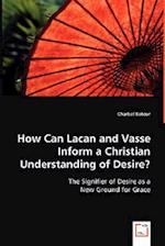 How Can Lacan and Vasse Inform a Christian Understanding of Desire?