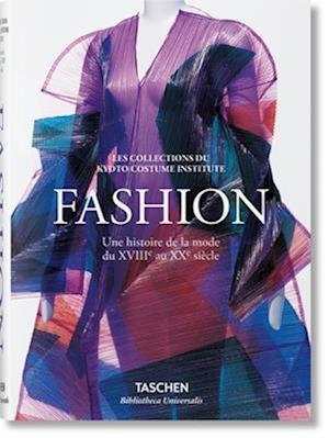 Fashion. Une Histoire de la Mode Du Xviiie Au Xxe Siècle