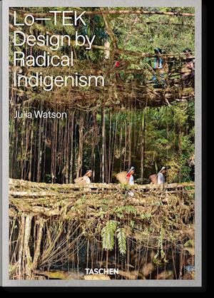 Julia Watson. Lo-TEK, Design by Radical Indigenism