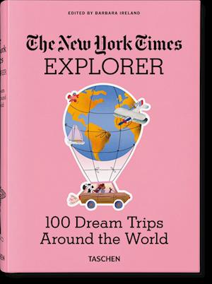 The New York Times Explorer. 100 Reisen rund um die Welt