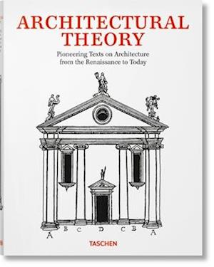 Théorie de l'Architecture. Textes Novateurs Sur l'Architecture de la Renaissance À Nos Jours