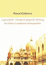 Lagunenlyrik - Venedig im Spiegel der Dichtung