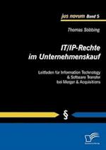 IT/IP-Rechte im Unternehmenskauf: Leitfaden für Information Technology & Software Transfer bei Merger & Acquisitions