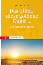 Das Glück, diese goldene Kugel ...