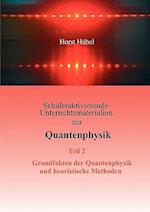 Schuleraktivierende Unterrichtsmaterialien Zur Quantenphysik Teil 2 Grundfakten Der Quantenphysik Und Heuristische Methoden