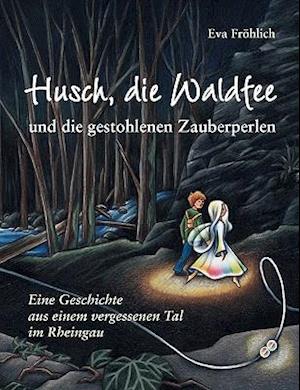 Husch, Die Waldfee Und Die Gestohlenen Zauberperlen