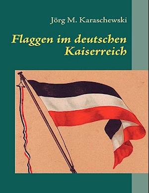 Flaggen im deutschen Kaiserreich