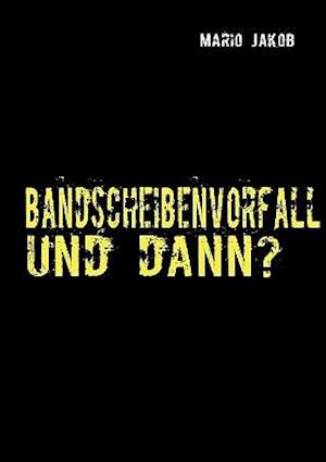 Bandscheibenvorfall Und Dann?