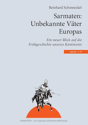 Sarmaten: Unbekannte Väter Europas