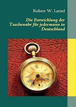 Die Entwicklung Der Taschenuhr Fur Jedermann in Deutschland