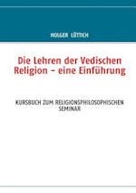 Die Lehren Der Vedischen Religion - Eine Einführung