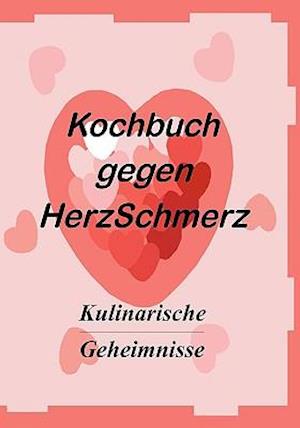 Das Kochbuch gegen Herzschmerz