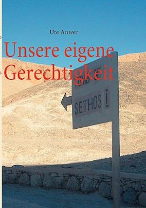 Unsere eigene Gerechtigkeit