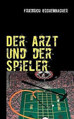 Der Arzt und der Spieler