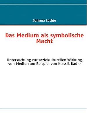 Das Medium ALS Symbolische Macht