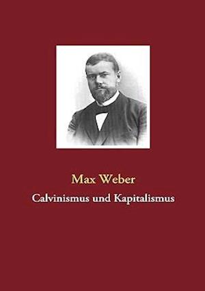 Calvinismus Und Kapitalismus