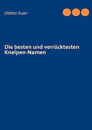 Die Besten Und Verrucktesten Kneipen-Namen