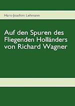 Auf Den Spuren Des Fliegenden Hollanders Von Richard Wagner