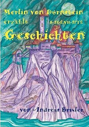 Merlin Von Durnstein Erzahlt Sagenhafte Geschichten