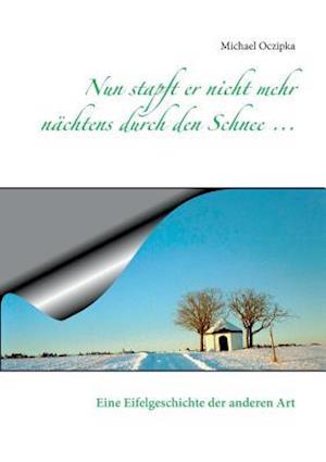 Nun Stapft Er Nicht Mehr Nachtens Durch Den Schnee ...